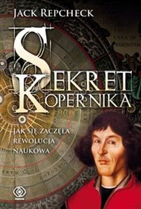 Obrazek Sekret Kopernika Jak się zaczeła rewolucjia naukowa