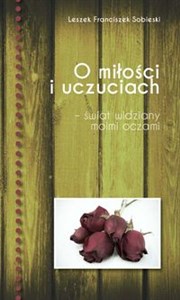 Picture of O miłości i uczuciach świat widziany moimi oczami