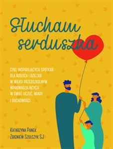 Obrazek Słucham serduszka Cykl inspirujących spotkań dla rodzica i dziecka w wieku przedszkolnym wprowadzających w świat uczuć
