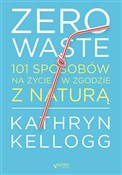 Polska książka : Zero waste... - Kathryn Kellogg