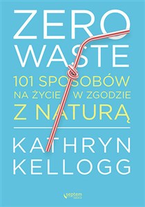 Picture of Zero waste 101 sposobów na życie w zgodzie z naturą