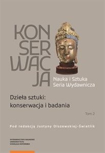 Picture of Konserwacja Tom 2 Nauka i Sztuka Seria Wydawnicza Tom 2: Dzieła sztuki: konserwacja i badania