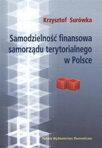 Picture of Samodzielność finansowa samorządu terytorialnego w Polsce Teoria i praktyka