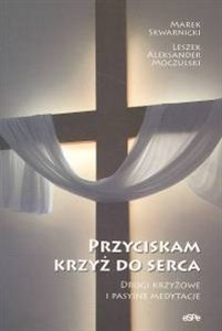 Picture of Przyciskam krzyż do serca Drogi krzyżowei pasyjne medytacje