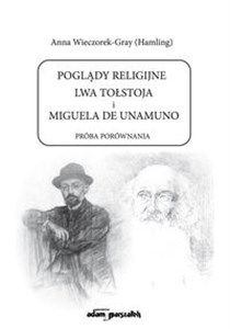 Picture of Poglądy religijne Lwa Tołstoja i Miguela de Unamuno Próba porównania