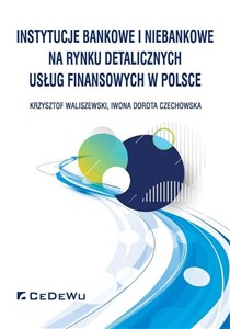 Obrazek Instytucje bankowe i niebankowe na rynku detalicznych usług finansowych w Polsce