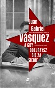 A gdy obej... - Juan Gabriel Vasquez -  foreign books in polish 