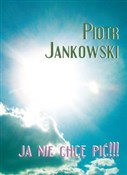 polish book : Ja nie chc... - Piotr Jankowski