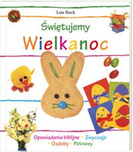 Picture of Świętujemy Wielkanoc Opowiadania biblijne, zwyczaje, ozdoby, potrawy