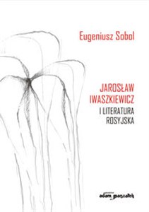 Picture of Jarosław Iwaszkiewicz i literatura rosyjska