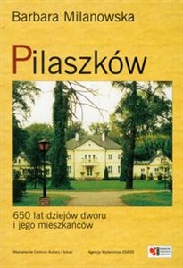 Picture of Pilaszków 650 lat dziejów dworu i jego mieszkańców