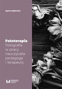 Obrazek Fototerapia Fotografia w pracy nauczyciela, pedagoga i terapeuty