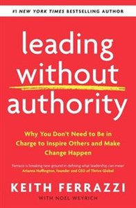 Obrazek Leading Without Authority Why You Don’t Need To Be In Charge to Inspire Others and Make Change Happen