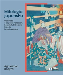 Picture of Mitologia japońska Opowieści o bogach i herosach, konteksty kulturowe, historia i współczesność