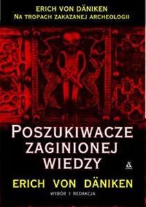 Picture of Poszukiwacze zaginionej wiedzy Na tropach zakazanej archeologii