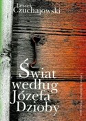 Show details for Świat według Józefa Dzioby Zobacz : Świat wedł... - Leszek Czuchajowski