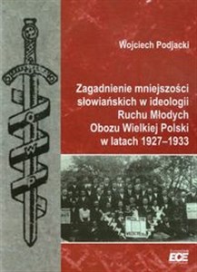 Picture of Zagadnienie mniejszości słowiańskich w ideologii Ruchu Młodych Obozu Wielkiej Polski w latach 1927-1933