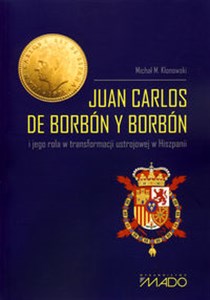 Obrazek Juan Carlos de Borbón y Borbón i jego rola w transformacji ustrojowej w Hiszpanii