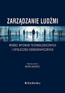 Picture of Zarządzanie ludźmi wobec wyzwań technologicznych i społeczno-demograficznych