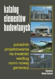 Picture of Katalog elementów budowlanych Poradnik projektowania na trwałość według norm nowej generacji