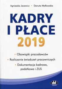 Picture of Kadry i płace 2019 Obowiązki pracodawców Rozliczanie świadczeń pracowniczych Dokumentacja kadrowa, podatkowa i ZUS