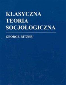 Picture of Klasyczna teoria socjologiczna /Zysk/