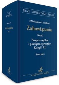 Picture of Zobowiązania. Przepisy ogólne i powiązane przepisy Księgi I KC. Tom I. Komentarz
