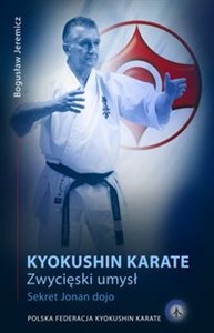 Obrazek Karate kyokushin Zwycięski umysł. Sekret Jonan dojo.