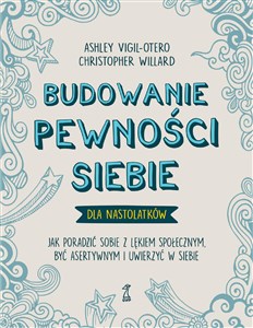 Obrazek Budowanie pewności siebie - dla nastolatków Jak poradzić sobie z lękiem społecznym, być asertywnym i uwierzyć w siebie