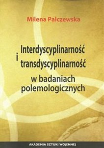 Picture of Interdyscyplinarność i transdyscyplinarność w badaniach polemologicznych