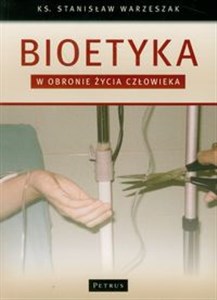 Picture of Bioetyka W obronie życia człowieka