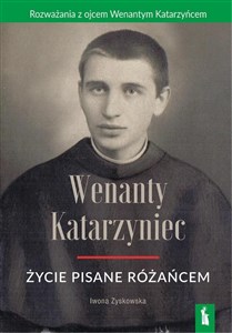 Picture of Wenanty Katarzyniec. Życie pisane różańcem