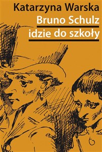 Picture of Bruno Schulz idzie do szkoły Biografia tematyczna
