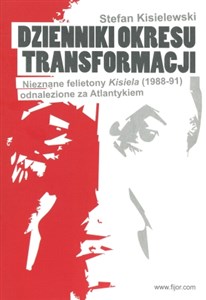 Picture of Dzienniki okresu transformacji Nieznane felietony Kisiela (1988-91) odnalezione za Atlantykiem