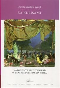 Picture of Za kulisami Narodziny przedstawienia w teatrze polskim XIX wieku