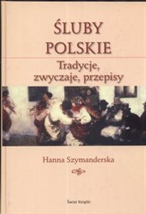 Picture of Śluby polskie tradycje, zwyczaje, przepisy