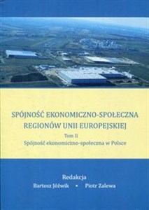 Obrazek Spójność ekonomiczno-społeczna regionów Unii Europejskiej Tom 2 Spójność ekonomiczno-społeczna w Polsce
