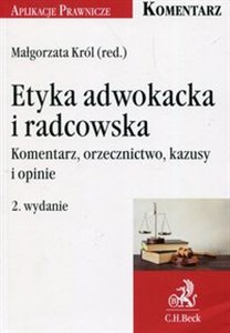 Picture of Etyka adwokacka i radcowska Komentarz, orzecznictwo, kazusy i opinie