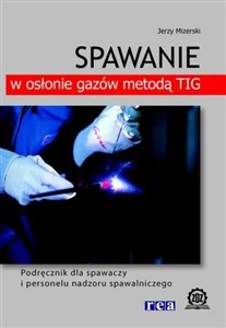 Picture of Spawanie w osłonie gazów metodą TIG Podręcznik dla spawaczy i personelu nadzoru spawalniczego