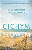 Cichym sło... - Lidia Liszewska, Robert Kornacki -  Książka z wysyłką do UK