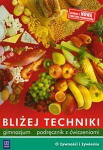 Picture of Bliżej techniki Podręcznik z ćwiczeniami O żywności i żywieniu Gimnazjum