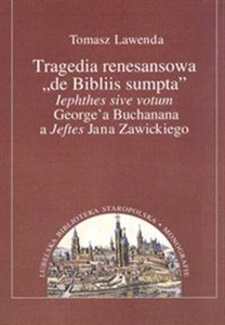 Picture of Tragedia renesansowa de Bibliis sumpta lephthes sive votum George'a Buchanana a Jeftes Jana Zawickiego