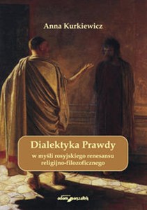 Picture of Dialektyka Prawdy w myśli rosyjskiego renesansu religijno - filozoficznego