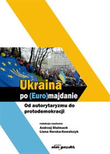 Picture of Ukraina po (Euro)majdanie Od autorytaryzmu do protodemokracji