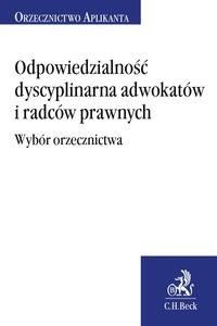 Picture of Odpowiedzialność dyscyplinarna adwokatów i radców prawnych Wybór orzecznictwa