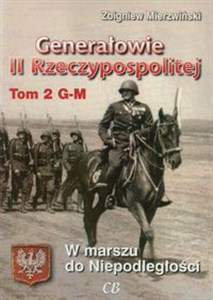 Picture of Generałowie II Rzeczypospolitej Tom 2 W marszu do niepodległości
