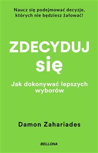 Picture of Zdecyduj się. Jak dokonywać lepszych wyborów