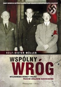 Obrazek Wspólny wróg Hitlerowskie Niemcy i Polska przeciw Związkowi Radzieckiemu