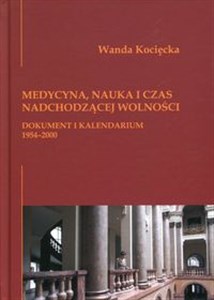 Picture of Medycyna, nauka i czas nadchodzącej wolności Dokument i kalendarium 1954-2000