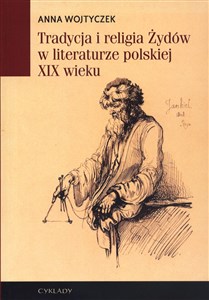 Picture of Tradycja i religia Żydów w literaturze polskiej XIX wieku